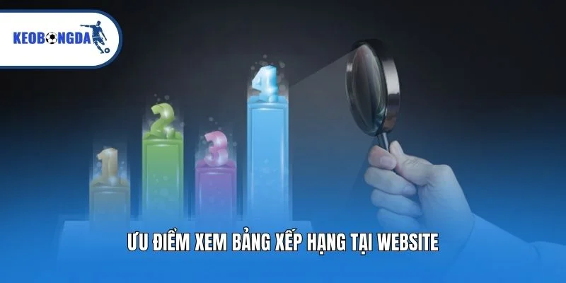 Ưu điểm xem bảng xếp hạng tại website